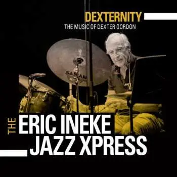 CD The Eric Ineke Jazzxpress: Dexternity - The Music Of Dexter Gordon