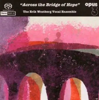 SACD The Erik Westberg Vocal Ensemble: Across The Bridge Of Hope