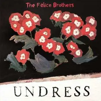 CD The Felice Brothers: Undress