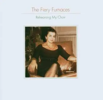 CD The Fiery Furnaces: Rehearsing My Choir