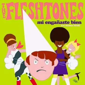 SP The Fleshtones: Mi Engañaste Bien b/w Decimos Yeah! LTD