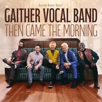 CD The Gaither Vocal Band: Then Came The Morning