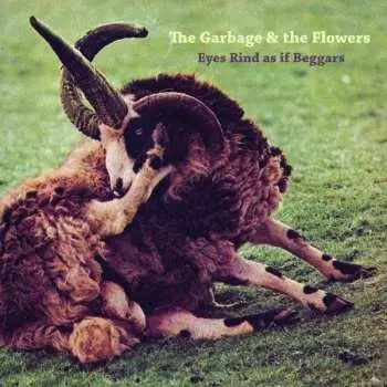 2LP/CD The Garbage & The Flowers: Eyes Rind As If Beggars