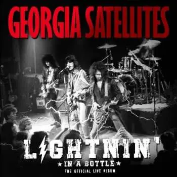 2CD The Georgia Satellites: Lightnin' In A Bottle (The Official Live Album)