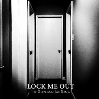 SP The Glen And Joe Show: Lock Me Out LTD