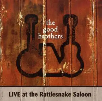 CD The Good Brothers: Live At The Rattlesnake Saloon