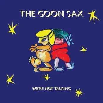 CD The Goon Sax: We're Not Talking