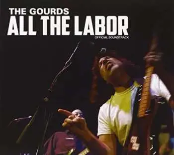 CD The Gourds: All The Labor Official Soundtrack