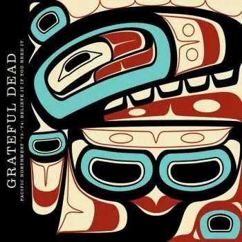 3CD The Grateful Dead: Pacific Northwest ’73–’74: Believe It If You Need It