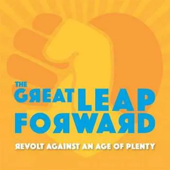 2LP The Great Leap Forward: Revolt Against An Age Of Plenty LTD