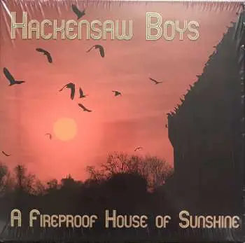 LP The Hackensaw Boys: A Fireproof House Of Sunshine