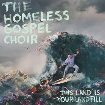 LP The Homeless Gospel Choir: This Land Is Your Landfill CLR | LTD