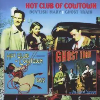 2CD The Hot Club Of Cowtown: Dev'lish Mary & Ghost Train