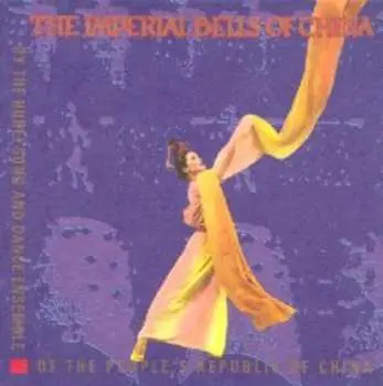 CD The Hubei Song And Dance Ensemble: The Imperial Bells Of China