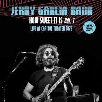 LP The Jerry Garcia Band: How Sweet It Is Vol. 1 Live At Capitol Theater 1978 CLR