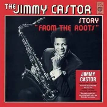 LP Jimmy Castor: The Jimmy Castor Story "From The Roots"