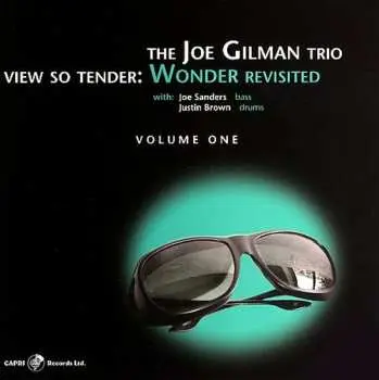 CD The Joe Gilman Trio: View So Tender: Wonder Revisited Volume One