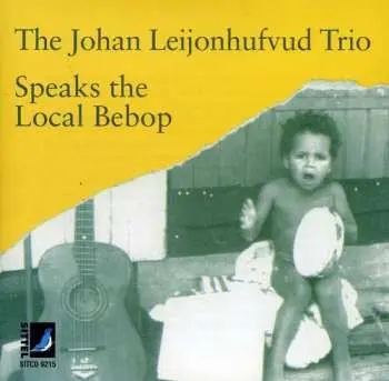 CD The Johan Leijonhufvud Trio: Speaks The Local Bebop