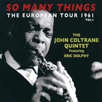 2CD John Coltrane Quintet: So Many Things The European Tour 1961 Vol. 1 LTD