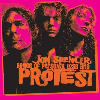 LP Jon Spencer: Songs Of Personal Loss And Protest