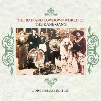 3CD The Kane Gang: The Bad And Lowdown World Of The Kane Gang DLX