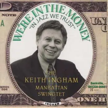 CD The Keith Ingham Manhattan Swingtet: We're In The Money - "In Jazz We Trust"