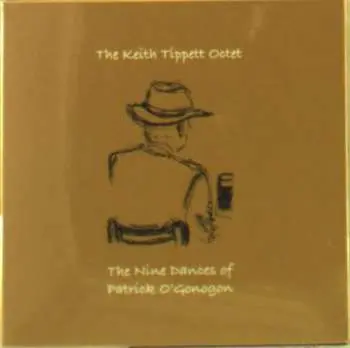 CD Keith Tippett Octet: The Nine Dances Of Patrick O'Gonogon