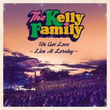 2CD The Kelly Family: We Got Love - Live At Loreley