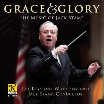 CD The Keystone Wind Ensemble: Grace & Glory (The Music Of Jack Stamp)
