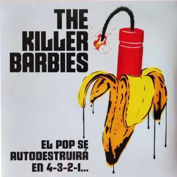 LP The Killer Barbies: El Pop Se Autodestruirá En 4, 3, 2, 1… CLR | LTD