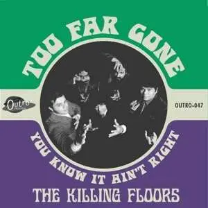 SP The Killing Floors: Too Far Gone b/w You know It Ain't Right