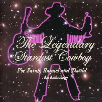 2CD The Legendary Stardust Cowboy: For Sarah, Raquel And David (An Anthology)