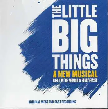 CD "The Little Big Things" Original West End Cast: The Little Big Things - A New Musical