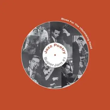 2LP The Live New Departures Jazz Poetry Septet: Blues For The Hitchhiking Dead (Jazz Poetry Superjam #1)