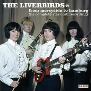 CD The Liverbirds: From Merseyside To Hamburg: The Complete Star-Club Recordings