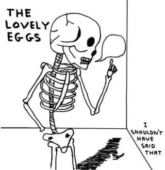 SP The Lovely Eggs: I Shouldn't Have Said That CLR