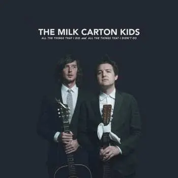 CD The Milk Carton Kids: All The Things That I Did And All The Things That I Didn't Do