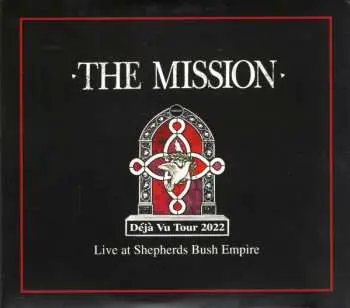 2CD The Mission: Déjà Vu Tour 2022 - Live At Shepherds Bush Empire DLX