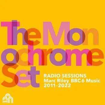 2CD The Monochrome Set: Radio Sessions (Marc Riley BBC6 Music 2011-2022)