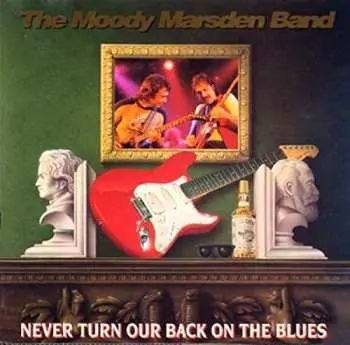 CD Moody Marsden Band: Never Turn Our Back On The Blues
