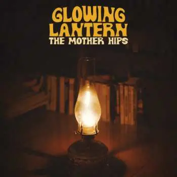 CD The Mother Hips: Glowing Lantern