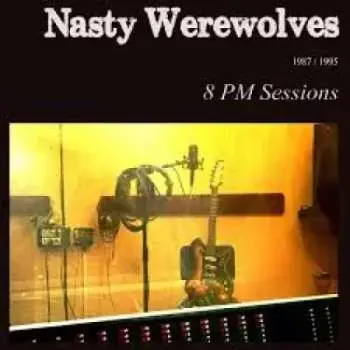 LP The Nasty Werewolves: 8 PM Sessions 1987/1995