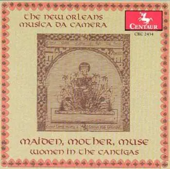 CD New Orleans Musica Da Camera: Maiden, Mother, Muse (Women In The Cantigas)