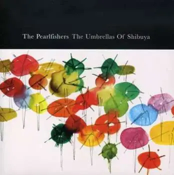 SP The Pearlfishers: The Umbrellas Of Shibuya CLR