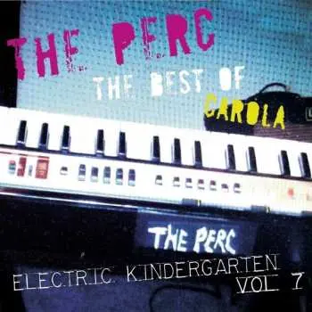 CD The Perc: The Best Of Carola - Electric Kindergarten Vol. 7 LTD