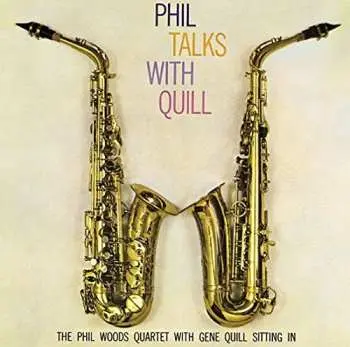 CD The Phil Woods Quartet: Phil Talks With Quill LTD
