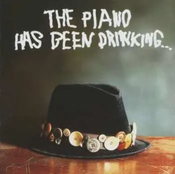 CD The Piano Has Been Drinking...: The Piano Has Been Drinking...