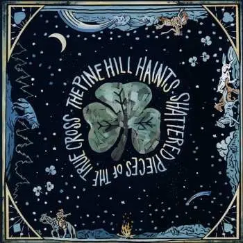 LP The Pine Hill Haints: Shattered Pieces Of The True Cross