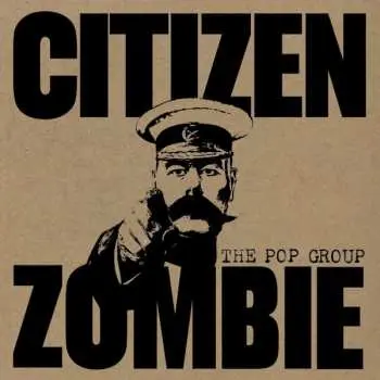 LP The Pop Group: Citizen Zombie LTD