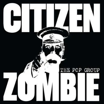2CD/Box Set The Pop Group: Citizen Zombie LTD | DLX